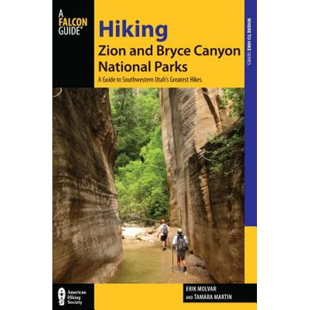 Hiking zion and bryce canyon national parks : a guide to southwestern utah's greatest hikes: