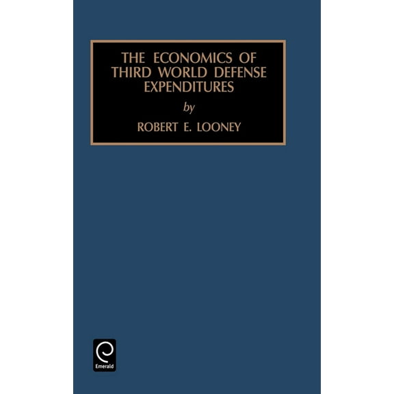 Contemporary Studies in Economic and Fin Economics of Third World Defense Expenditures, Book 72, (Hardcover)