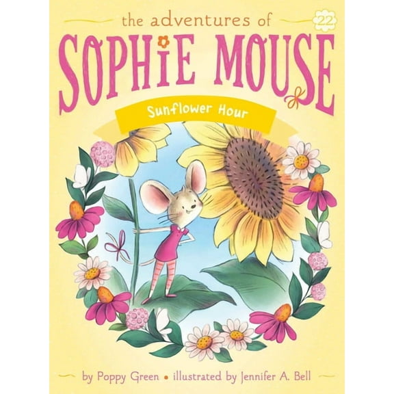 Adventures of Sophie Mouse Sunflower Hour, Book 22, (Hardcover)