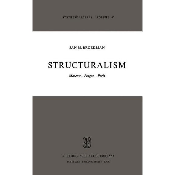 Synthese Library Structuralism: Moscow-Prague-Paris, Book 67, (Hardcover)