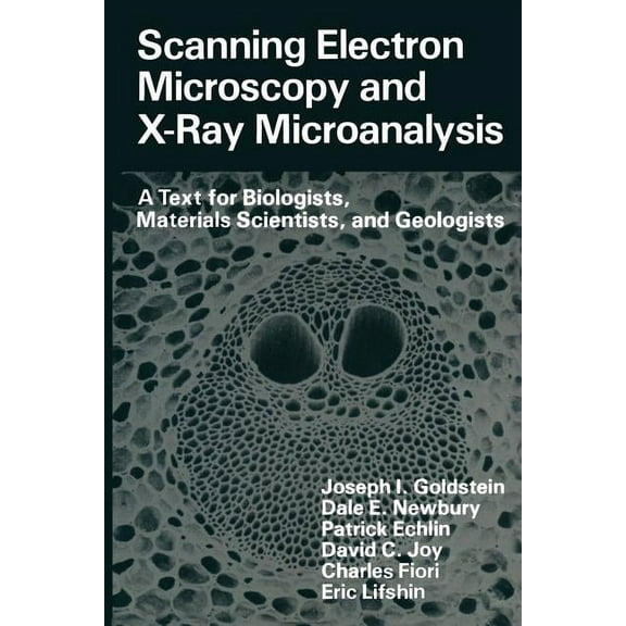 Scanning Electron Microscopy and X-Ray Microanalysis: A Text for Biologists, Materials Scientists, and Geologists, (Paperback)