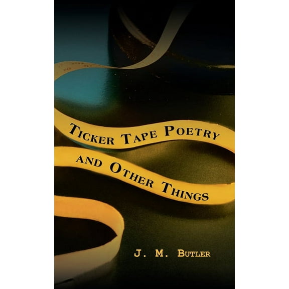 Ticker Tape Poetry and Other Things (Paperback)