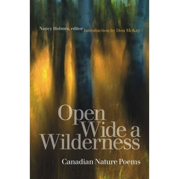 Environmental Humanities Open Wide a Wilderness: Canadian Nature Poems, Book 2, (Paperback)
