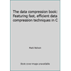 The data compression book: Featuring fast, efficient data compression techniques in C [Hardcover - Used]