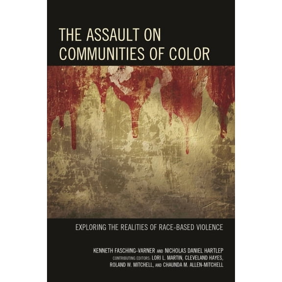 The Assault on Communities of Color: Exploring the Realities of Race-Based Violence, (Hardcover)
