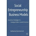 thumbnail image 3 of Social Entrepreneurship Business Models: Incentive Strategies to Catalyze Public Goods Provision, 3 of 3