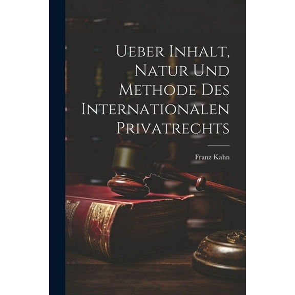 Ueber Inhalt, Natur Und Methode Des Internationalen Privatrechts (Paperback)