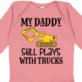 thumbnail image 4 of Inktastic Construction Daddy Still Plays with Trucks Boys or Girls Long Sleeve Baby Bodysuit, 4 of 5