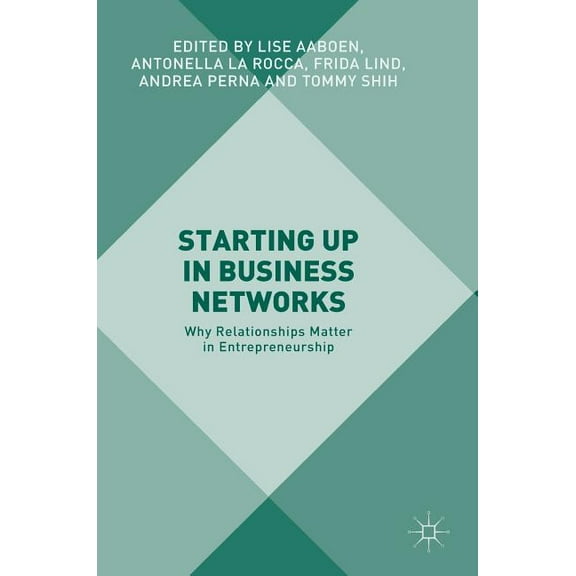 Starting Up in Business Networks: Why Relationships Matter in Entrepreneurship, (Hardcover)