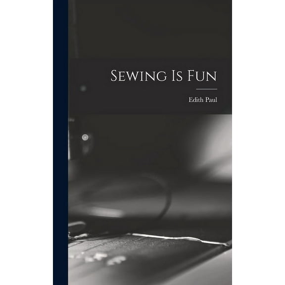 Sewing is Fun, (Hardcover)