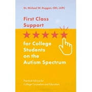 First Class Support for College Students on the Autism Spectrum: Practical Advice for College Counselors and Educators [Paperback - Used]