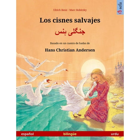 Los cisnes salvajes – جنگلی ہنس (español – urdu). Libro bilingüe para niños basado en un cuento de hadas de Hans Christian Andersen, desde 4-5 años -