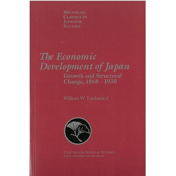 Michigan Classics in Japanese Studies: The Economic Development of Japan : Growth and Structural Change, 1868-1938 (Series #10) (Paperback)