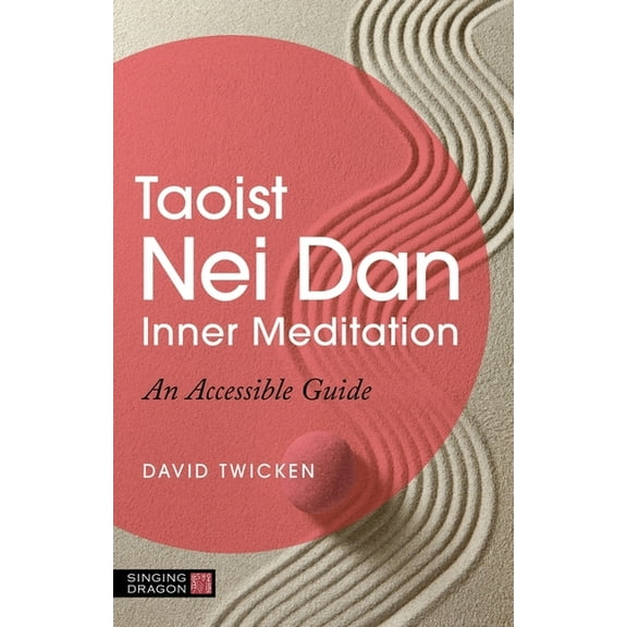 Taoist Nei Dan Inner Meditation: An Accessible Guide, (Paperback)
