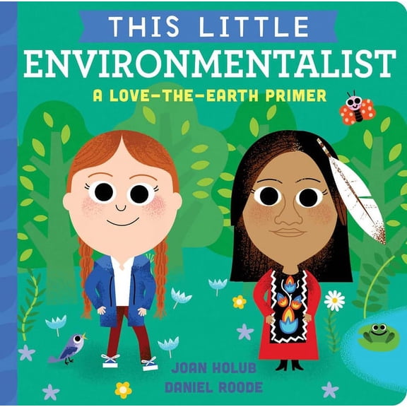 This Little This Little Environmentalist: A Love-The-Earth Primer, (Board Book)