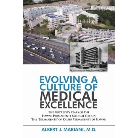 Pre-Owned Evolving a Culture of Medical Excellence: The First Sixty Years of the Hawaii Permanente Medical Group: The "Perman, (Paperback)