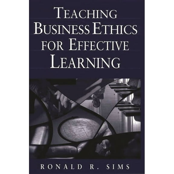 Teaching Business Ethics for Effective Learning, (Hardcover)