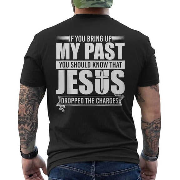 Men's Christian Graphic T-Shirt, “If You Bring Up My Past Jesus Dropped It” Back Print Tee, Faith Shirt, Casual Wear
