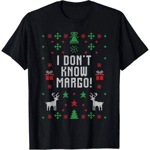 Playera de Mujer con Diseño de Suéter Feo de Navidad y Frase "I Don't Know Margo"