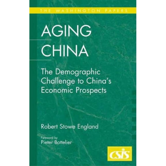Washington Papers Aging China: The Demographic Challenge to China's Economic Prospects, (Paperback)
