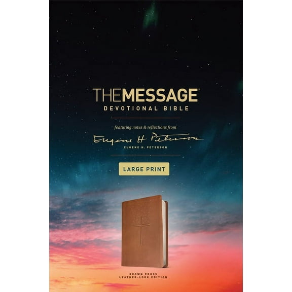 The Message Devotional Bible, Large Print (Leather-Look, Brown): Featuring Notes and Reflections from Eugene H. Peterson, (Hardcover)
