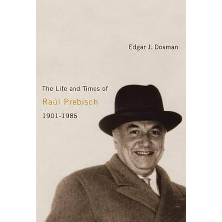 The Life And Times Of Ra 250 L Prebisch 1901 1986 Walmart Com