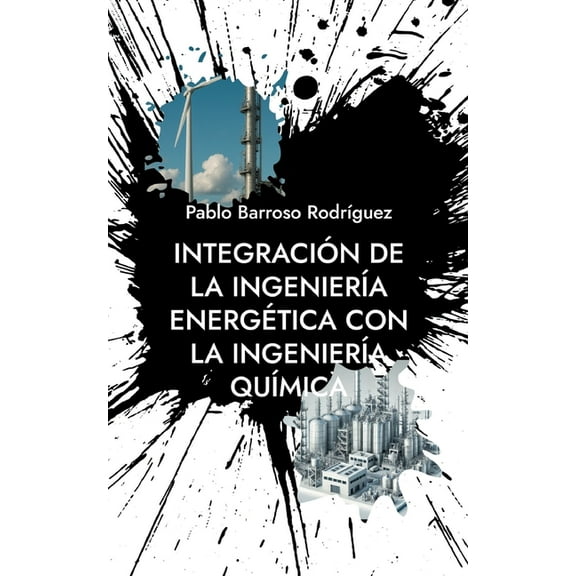 Integración de la IngenierÃÂa Energética con la IngenierÃÂa QuÃÂmica: Matlab, (Paperback)