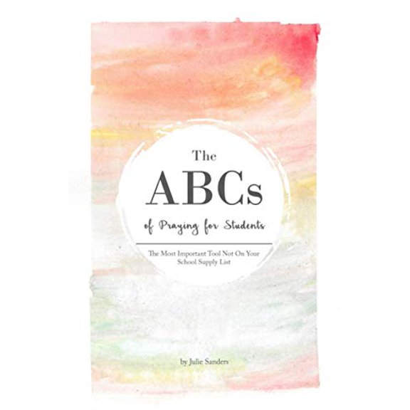 Pre-Owned The ABCs of Praying for Students: The Most Important Tool Not On Your School Supply List, 9781733255905, 1733255907, Paperback,