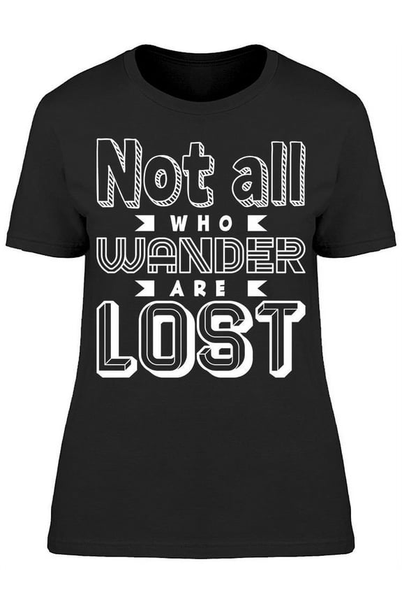 Not All Who Wander Are Lost T-Shirt Women -Image by Shutterstock, Female Medium