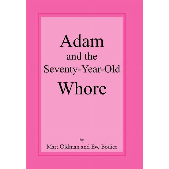 Adam and the Seventy-Year-Old Whore, (Hardcover)