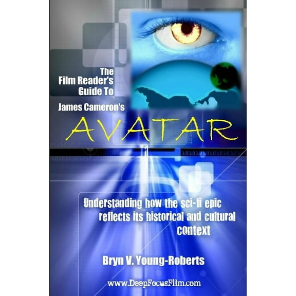 The Film Reader's Guide to James Cameron's Avatar, (Paperback)