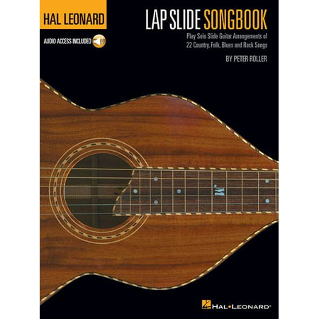 Hal Leonard Lap Slide Songbook: Play Solo Slide Guitar Arrangements of 22 Country, Folk, Blues and Rock Songs