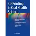 thumbnail image 1 of 3D Printing in Oral Health Science: Applications and Future Directions, 1 of 1
