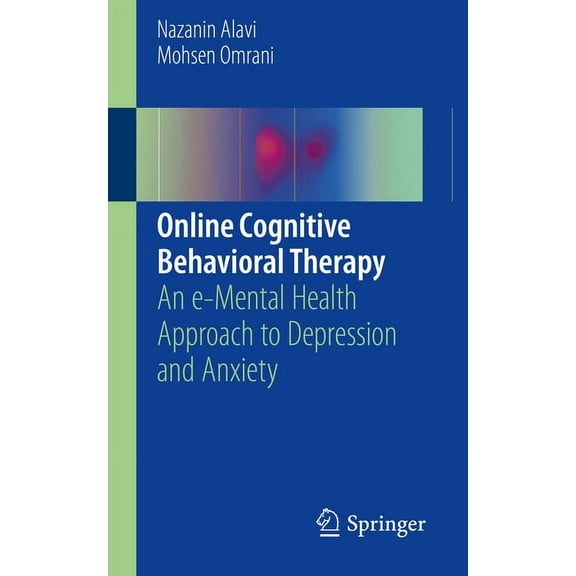 Online Cognitive Behavioral Therapy: An E-Mental Health Approach to Depression and Anxiety, (Paperback)