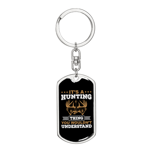 It'S A Hunting Thing Stainless Steel or 18k Gold Premium Swivel Dog Tag Keychain