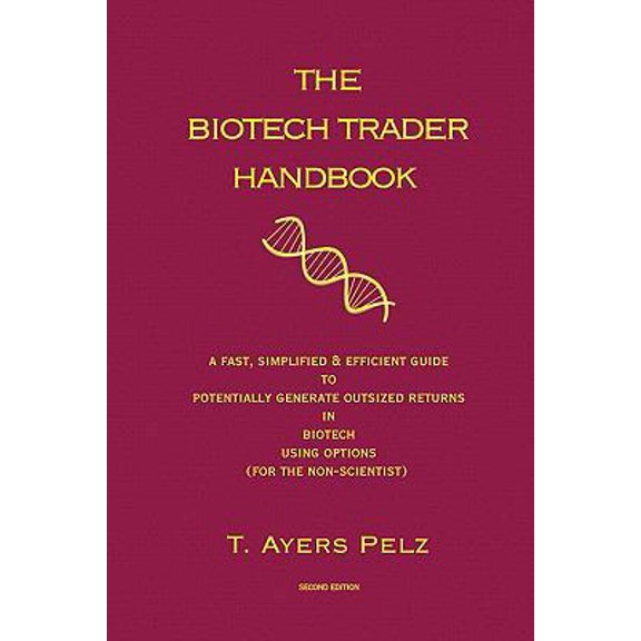 Pre-Owned The Biotech Trader Handbook The Biotech Trader Handbook (2nd Edition): A Fast, Simplified & Efficient Guide to Potentially Generate Outsized Ret, Book 1, (Paperback)