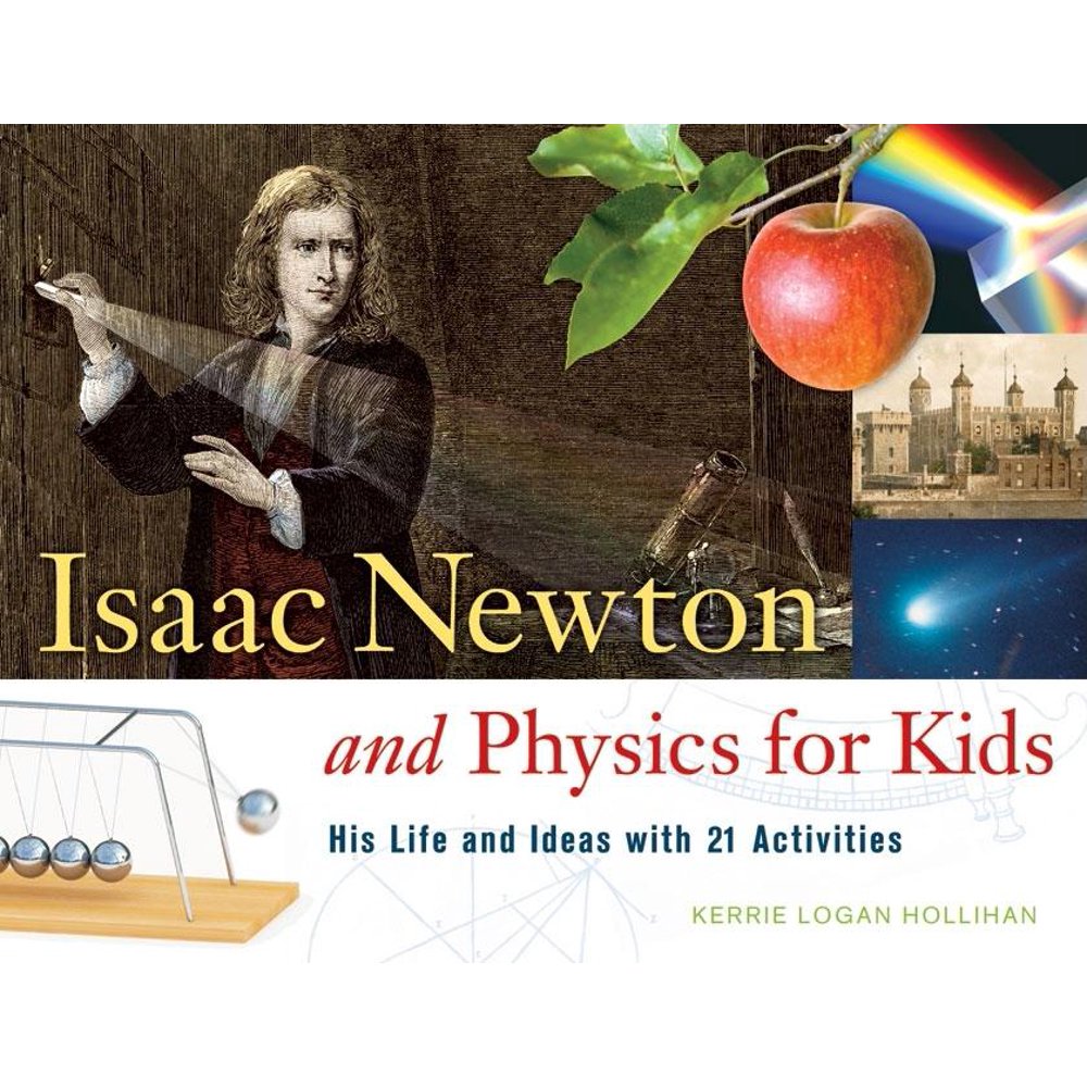 isaac-newton-and-physics-for-kids-his-life-and-ideas-with-21