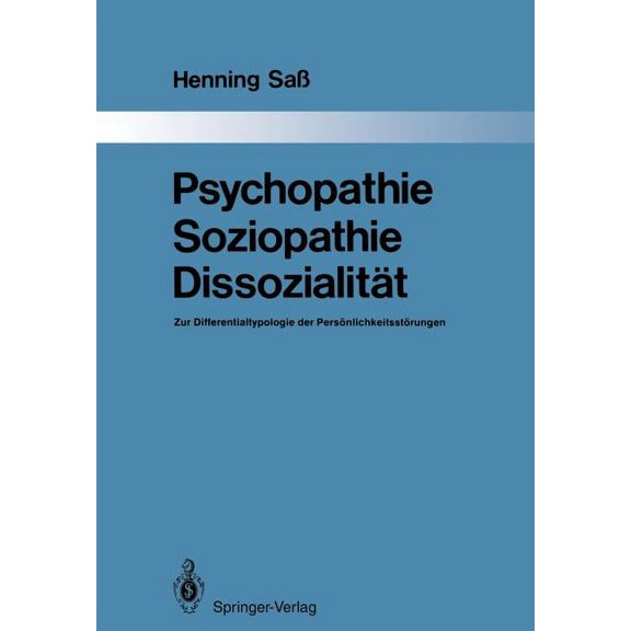 Monographien Aus Dem Gesamtgebiete der P Psychopathie -- Soziopathie -- DissozialitÃ¤t: Zur Differentialtypologie Der PersÃ¶nlichkeitsstÃ¶rungen, Book 44, (Paperback)