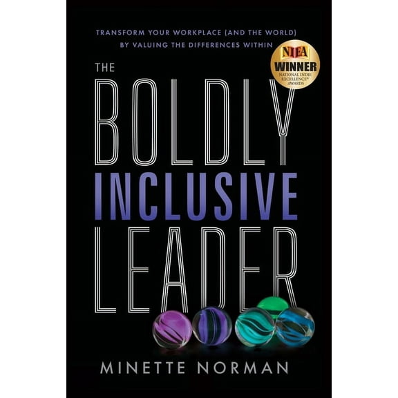 The Boldly Inclusive Leader: Transform Your Workplace (and the World) by Valuing the Differences Within, (Paperback)