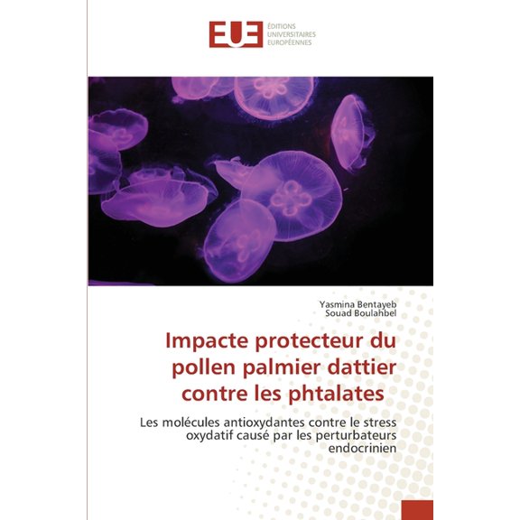 Impacte protecteur du pollen palmier dattier contre les phtalates, (Paperback)