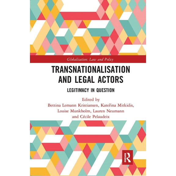 Globalization: Law and Policy Transnationalisation and Legal Actors: Legitimacy in Question, (Paperback)