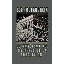 El MonÃ³logo del Universo de la CorrupciÃ³n, (Paperback)