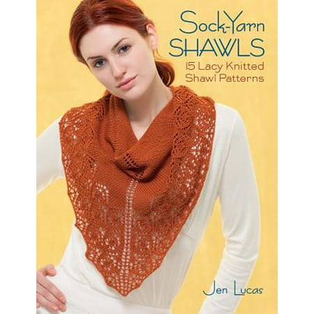 Sock-Yarn Shawls : 15 Lacy Knitted Shawl Patterns