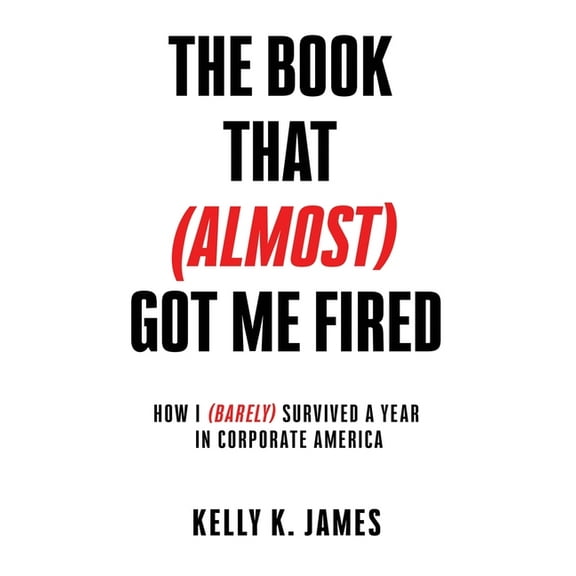 The Book That (Almost) Got Me Fired, (Paperback)