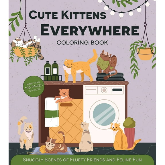Chartwell Coloring Books Cute Kittens Everywhere Coloring Book: Snuggly Scenes of Fluffy Friends and Feline Fun - More Than 100 Pages to Color!, (Paperback)