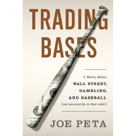 Pre-Owned Trading Bases: A Story about Wall Street, Gambling, and Baseball (Not Necessarily in That Order) Paperback
