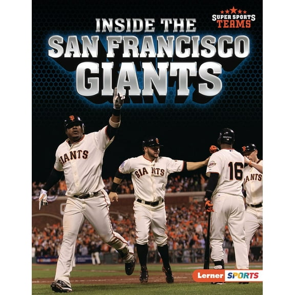 Super Sports Teams (Lerner (Tm) Sports): Inside the San Francisco Giants (Hardcover)