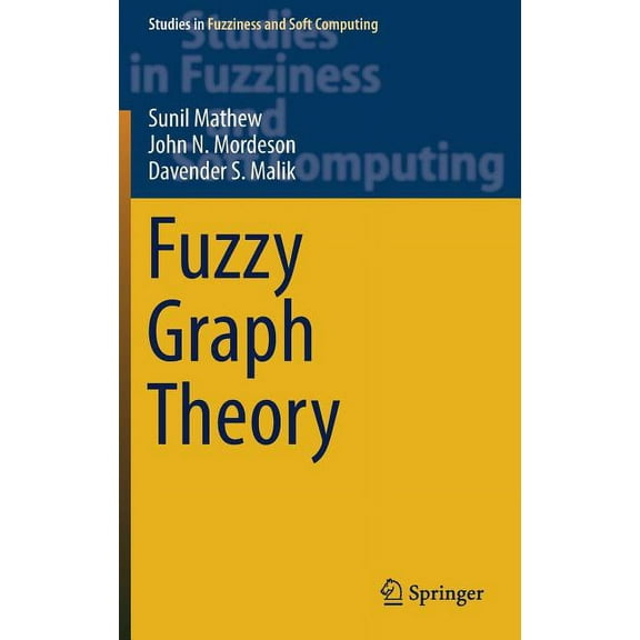 Studies in Fuzziness and Soft Computing Fuzzy Graph Theory, Book 363, (Hardcover)