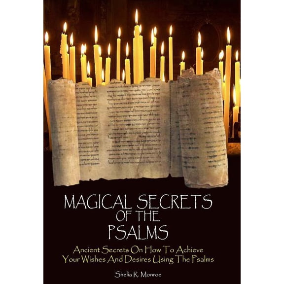 Magical Secrets of the Psalms: Ancient Secrets On How To Achieve Your Wishes And Desires Using The Psalms, (Paperback)