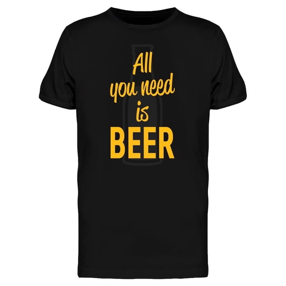 Beer Is All You Need Tee Men's -Image by Shutterstock